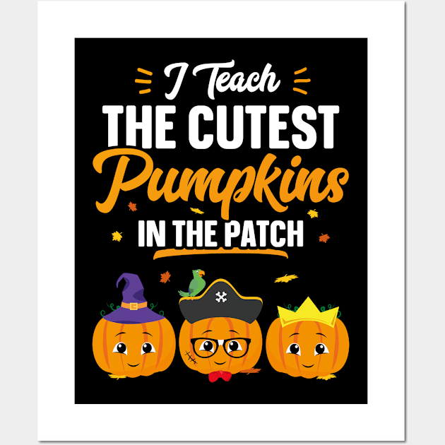 I Teach The Cutest Pumpkins In The Patch Funny Halloween Wall Art by trendingoriginals